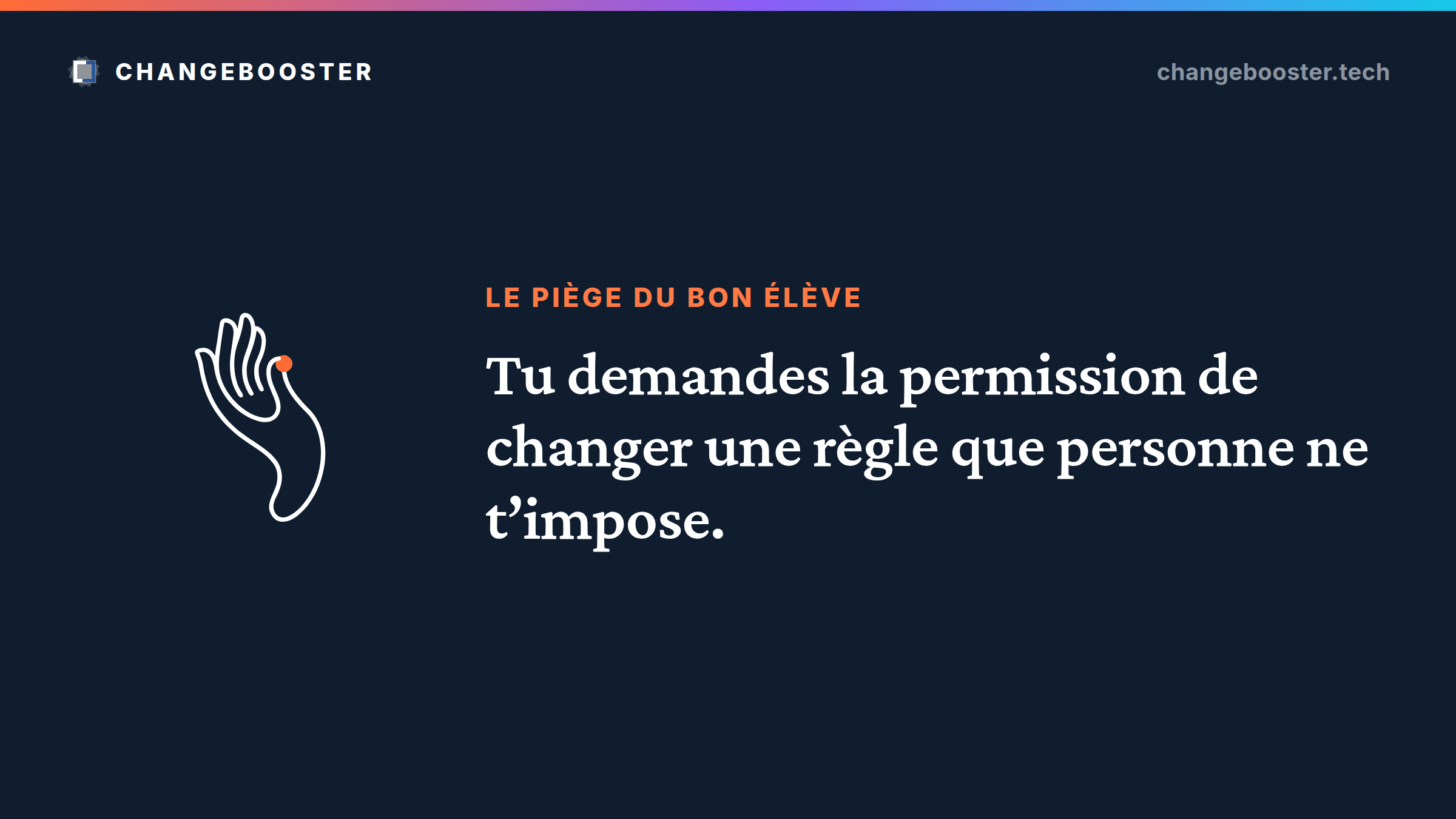 Carte ChangeBooster : « Tu demandes la permission de changer une règle que personne ne t'impose. »